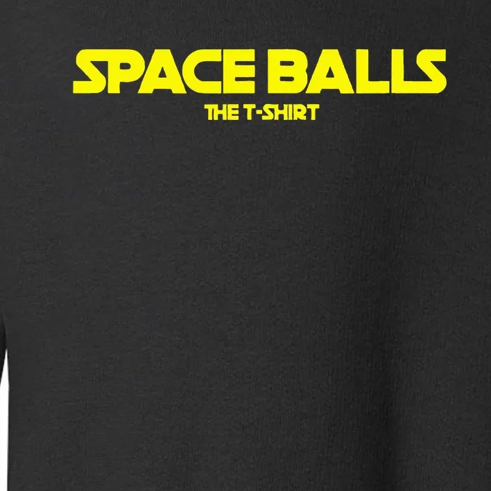 Space Balls The Toddler Sweatshirt