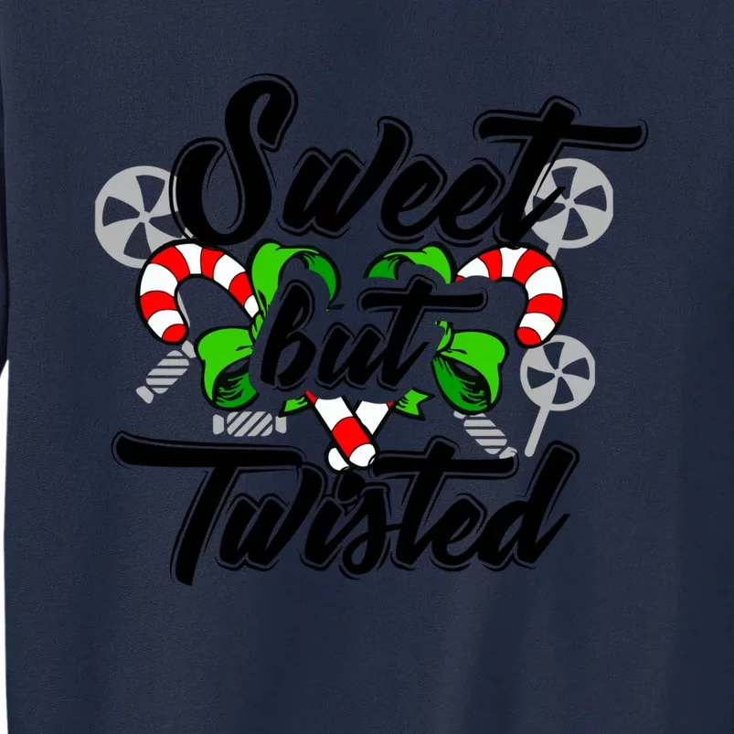 Sweet But Twisted Candycane Funny Christmas Gift Dults Gift Tall Sweatshirt