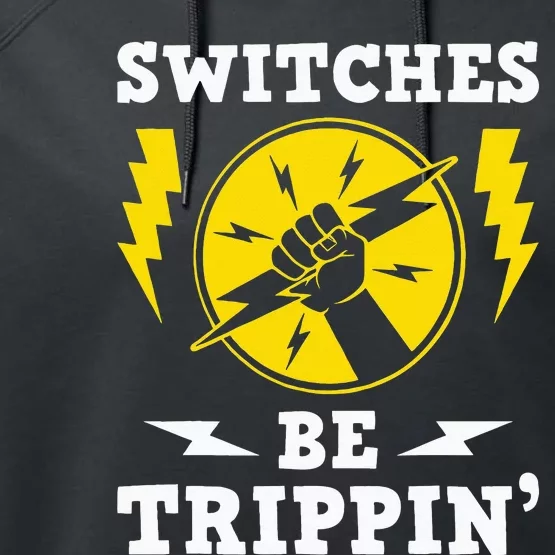 Switches Be Trippin Electrician Switches Electrical Worker Performance Fleece Hoodie