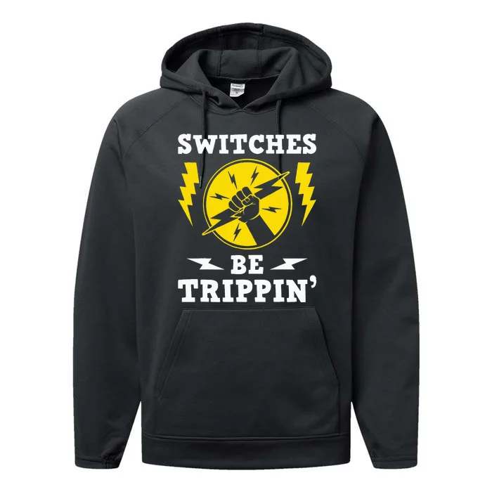 Switches Be Trippin Electrician Switches Electrical Worker Performance Fleece Hoodie