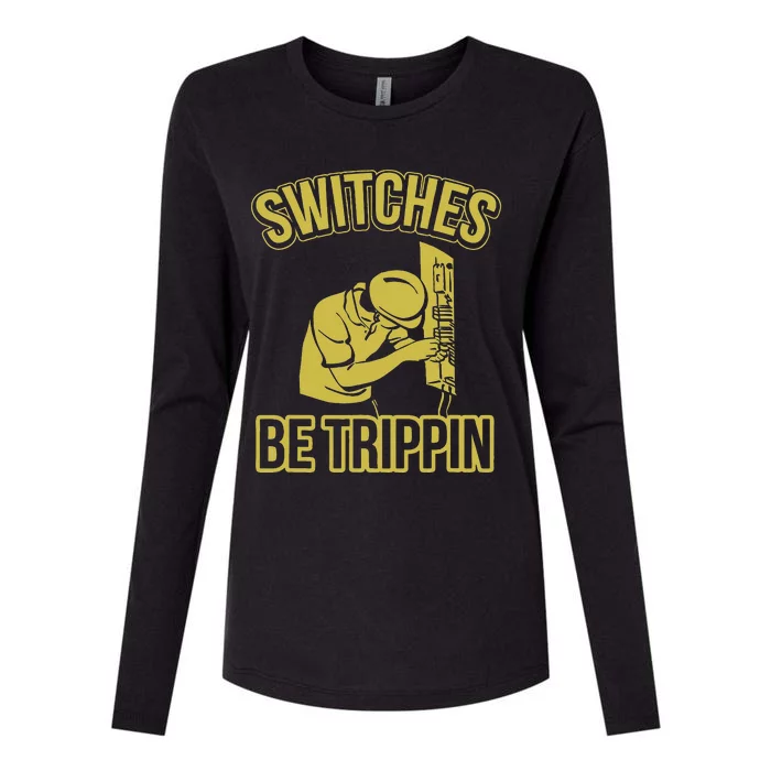 Switches Be Trippin Funny Master Electrician Fuse Box Womens Cotton Relaxed Long Sleeve T-Shirt