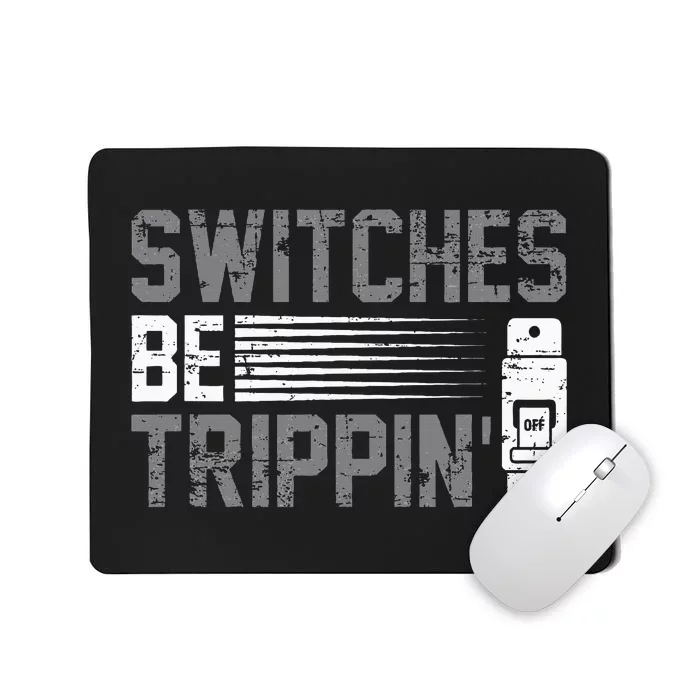 Switches Be Trippin Voltage Lineman Circuit Cable Mousepad