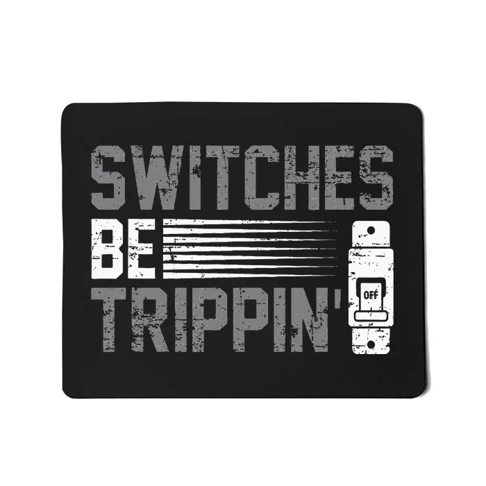 Switches Be Trippin Voltage Lineman Circuit Cable Mousepad