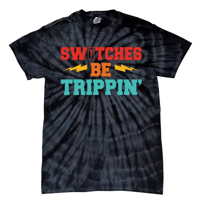 Switches Be Trippin Vintage Tie-Dye T-Shirt