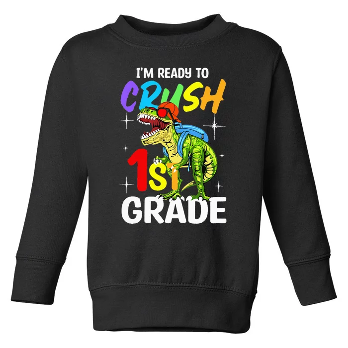 Student Back to School I'm Ready to Crush 1st Grade Dinosaur Toddler Sweatshirt