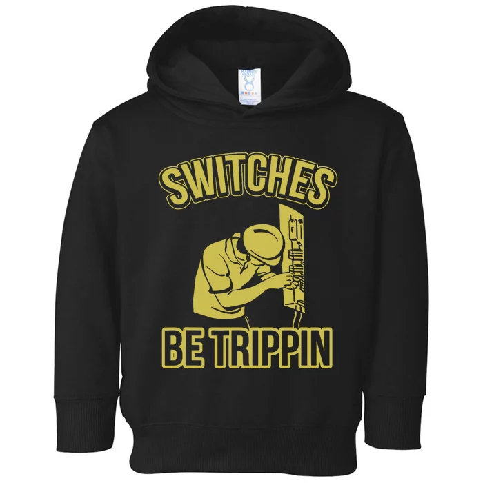 Switches Be Trippin Funny Master Electrician Fuse Box Toddler Hoodie