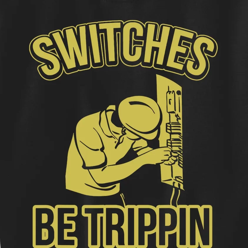 Switches Be Trippin Funny Master Electrician Fuse Box Kids Sweatshirt