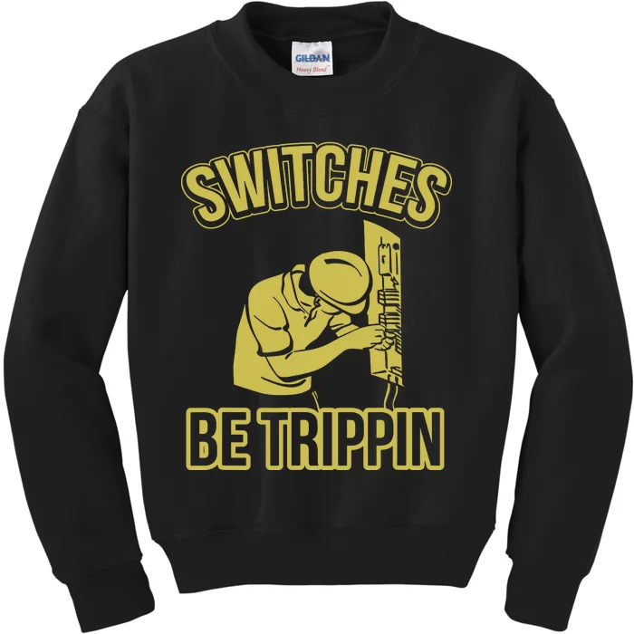 Switches Be Trippin Funny Master Electrician Fuse Box Kids Sweatshirt