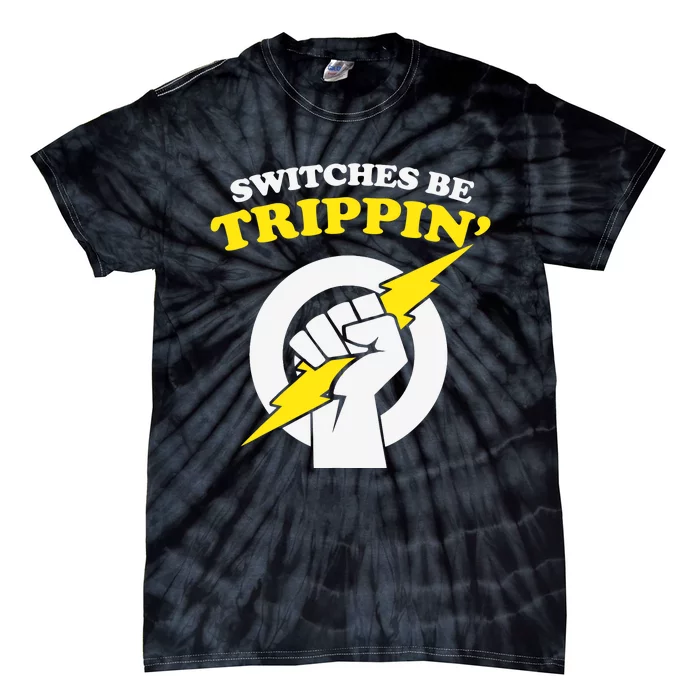 Switches Be Trippin Electrician Switches Be Trippin Tie-Dye T-Shirt