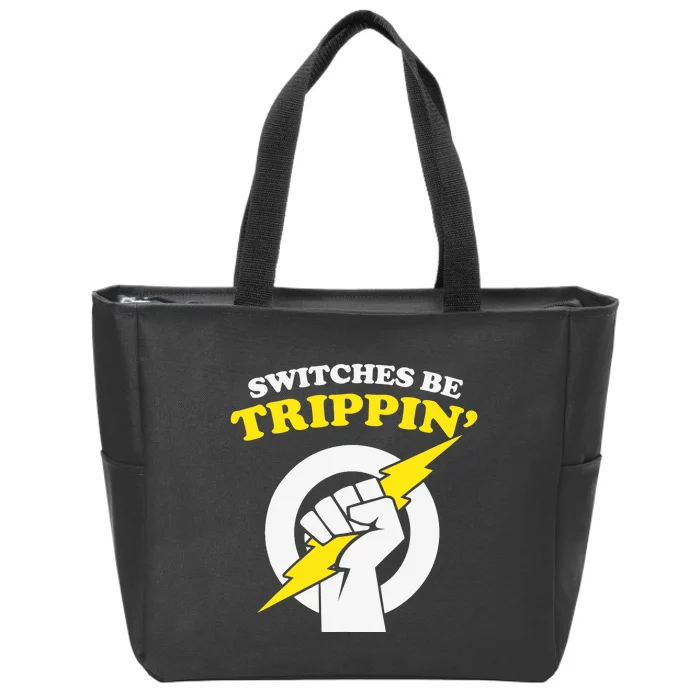 Switches Be Trippin Electrician Switches Be Trippin Zip Tote Bag