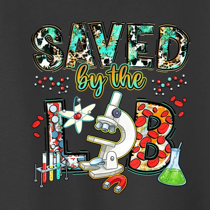 Saved By The Lab Week Medical Laboratory Science Professor Toddler T-Shirt