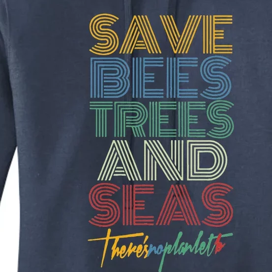 Save Bees Trees Seas Climate Change Earth Day Women's Pullover Hoodie