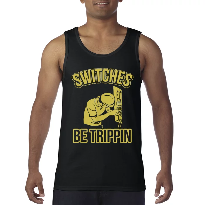 Switches Be Trippin Funny Master Electrician Fuse Box Tank Top