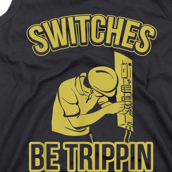 Switches Be Trippin Funny Master Electrician Fuse Box Tank Top