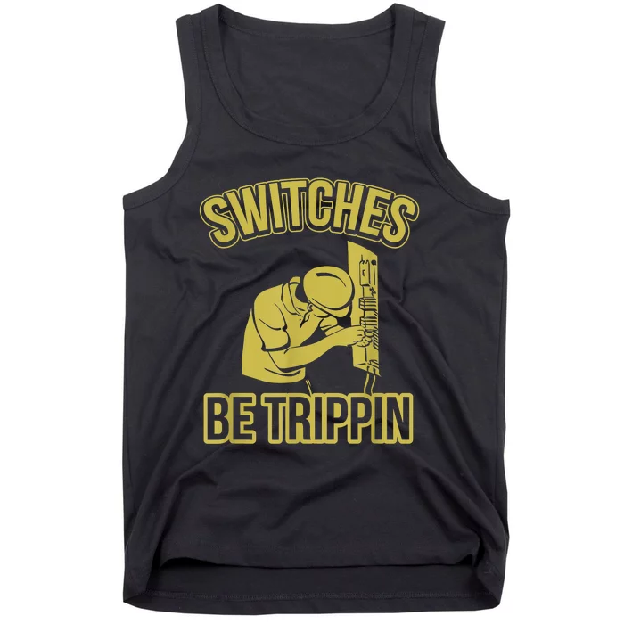 Switches Be Trippin Funny Master Electrician Fuse Box Tank Top