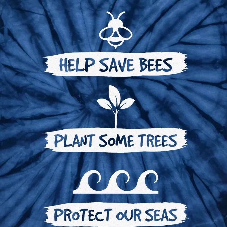 Save Bees Trees Seas Earth Day Tie-Dye T-Shirt