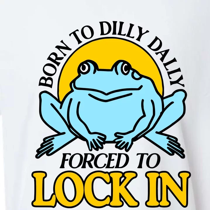 Shitheadsteve Born To Dilly Dally Frog Forced To Lock In New Sueded Cloud Jersey T-Shirt