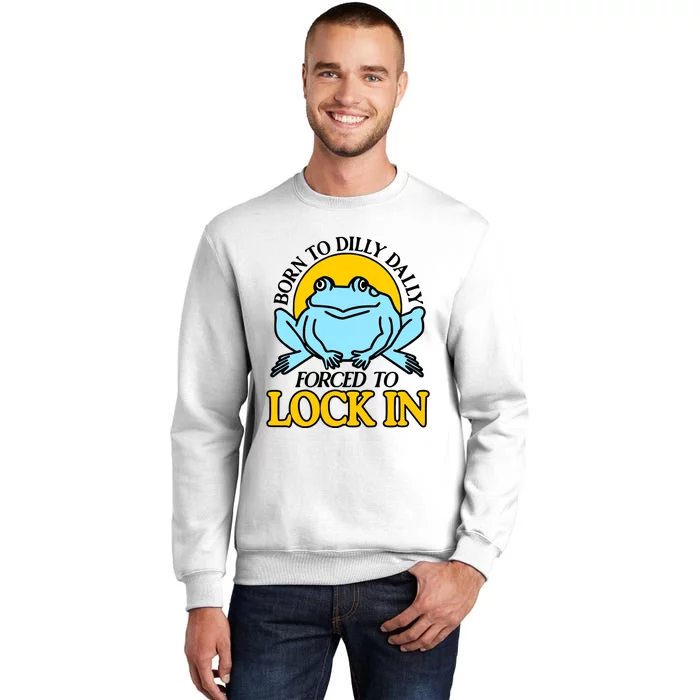 Shitheadsteve Born To Dilly Dally Frog Forced To Lock In New Sweatshirt