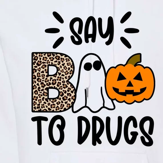 Say Boo To Drugs Awareness Halloween Premium Hoodie