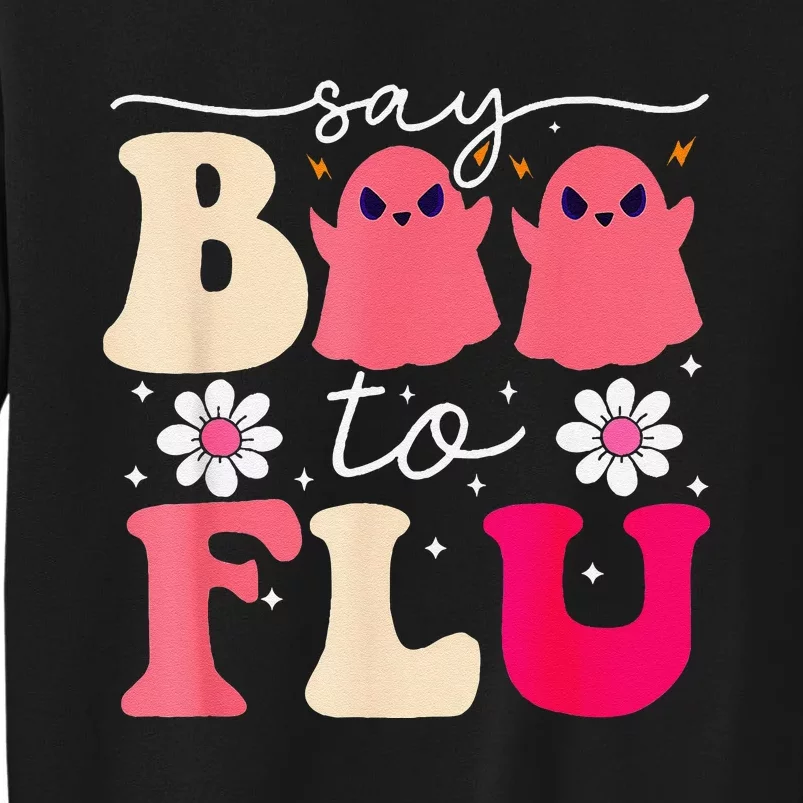 Say Boo To The Flu Funny Halloween Cute Ghost Nurse Tall Sweatshirt