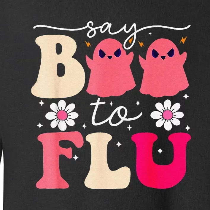 Say Boo To The Flu Funny Halloween Cute Ghost Nurse Toddler Sweatshirt