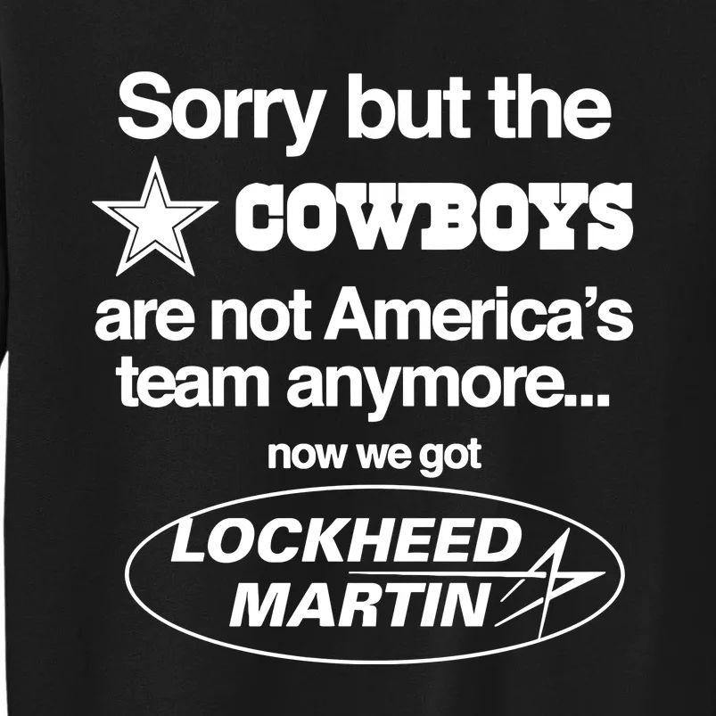 Sorry But The Cowboys Are Not AmericaS Team Anymore Now We Got Lockheed Martin Tall Sweatshirt