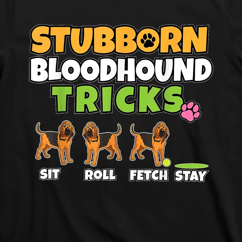 Stubborn Bloodhound Tricks I Dog Lover I Funny Bloodhound T-Shirt