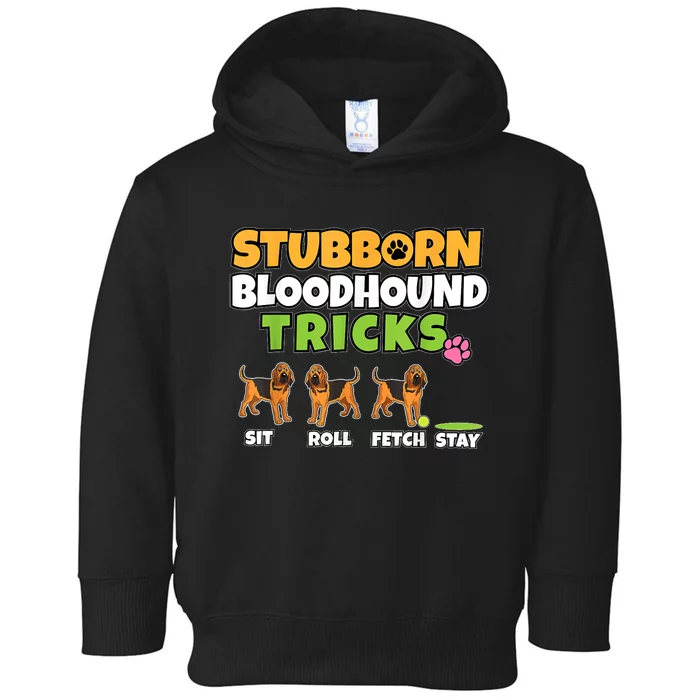 Stubborn Bloodhound Tricks I Dog Lover I Funny Bloodhound Toddler Hoodie