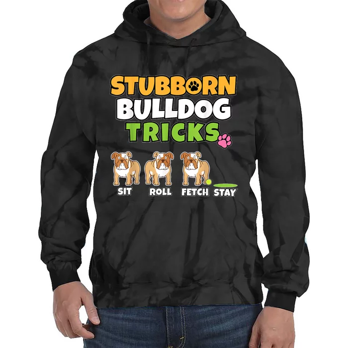 Stubborn Bulldog Tricks I Dog Lover I Funny English Bulldog Tie Dye Hoodie