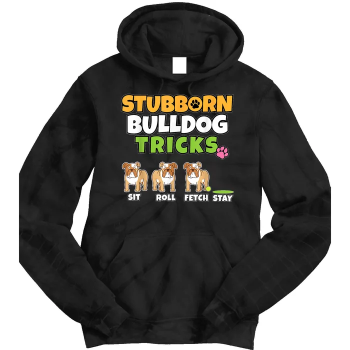 Stubborn Bulldog Tricks I Dog Lover I Funny English Bulldog Tie Dye Hoodie