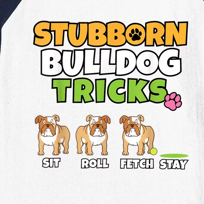 Stubborn Bulldog Tricks I Dog Lover I Funny English Bulldog Baseball Sleeve Shirt