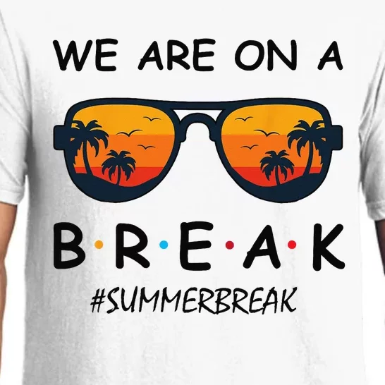 Summer Break We Are On A Break Teacher Summer Hello Summer Pajama Set