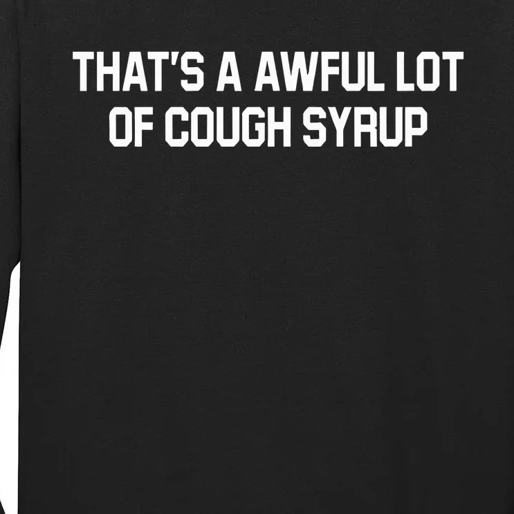 Soulja Boy Wearing ThatS Awful Lot Of Cough Syrup Tall Long Sleeve T-Shirt