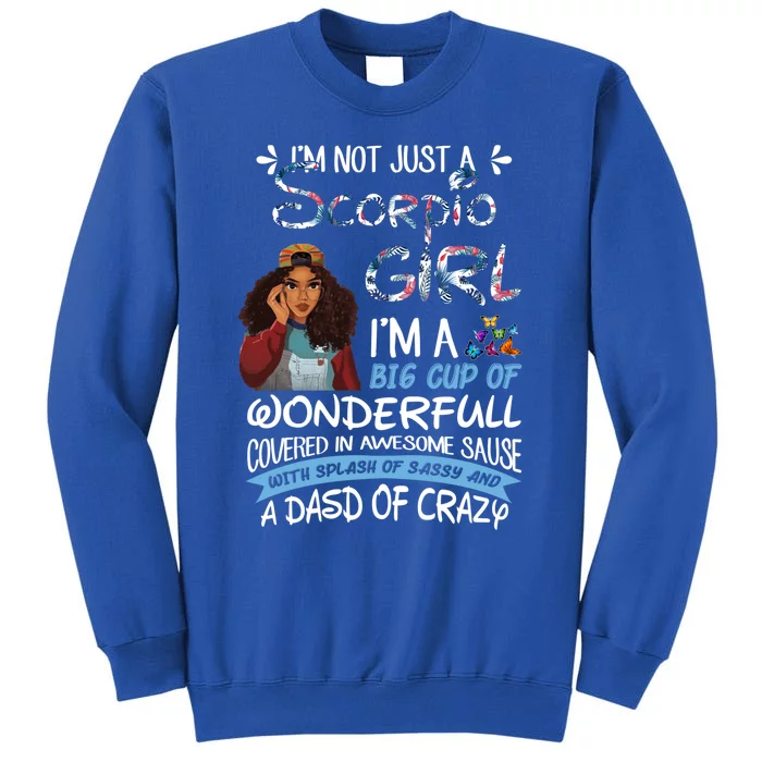 Scorpio Big Wonderfull Covered In Awesome Sassy And Crazy Gift Tall Sweatshirt