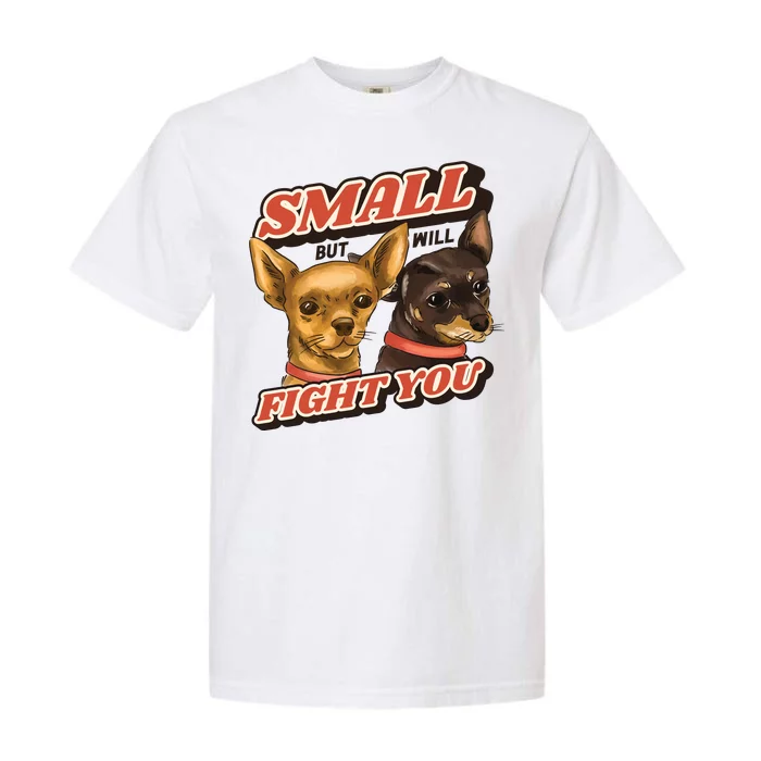 Small But Will Fight You Puppy Garment-Dyed Heavyweight T-Shirt