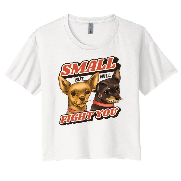 Small But Will Fight You Puppy Women's Crop Top Tee