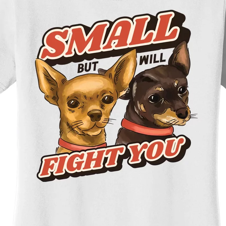 Small But Will Fight You Puppy Women's T-Shirt