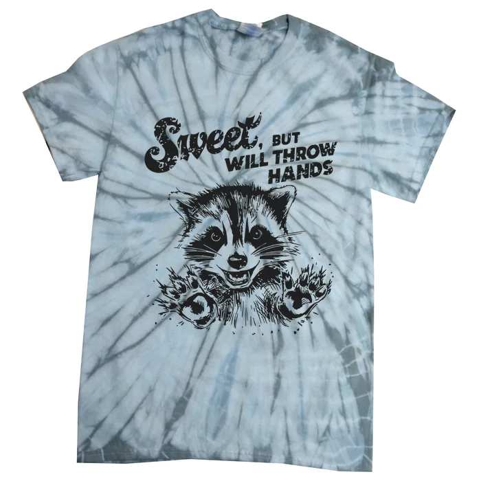 Sweet But Will Throw Hand Funny Raccoon Tie-Dye T-Shirt