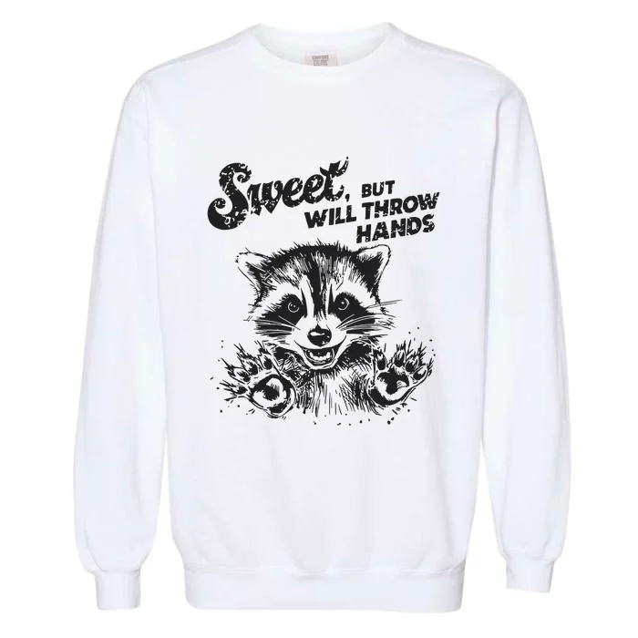 Sweet But Will Throw Hand Funny Raccoon Garment-Dyed Sweatshirt