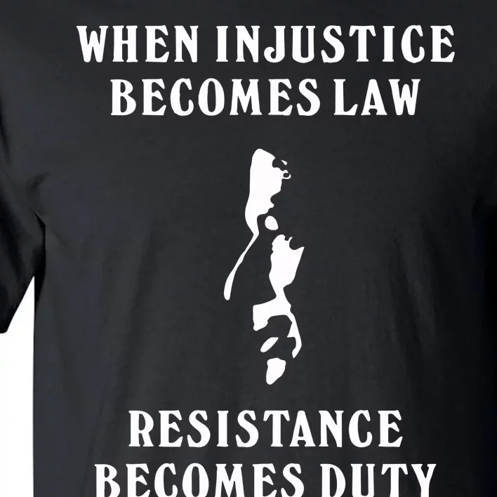 Shehr Bano When Injustice Becomes Law Resistance Becomes Duty Tall T-Shirt