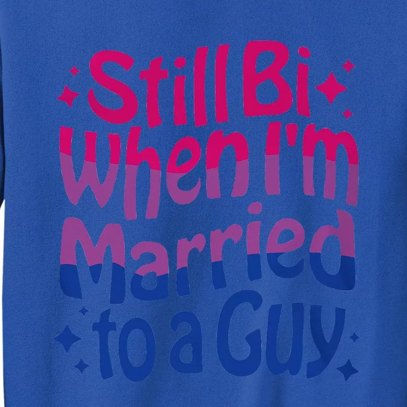 Still Bi When Married To A Guy Bisexual Guy Pride Parade Sweatshirt