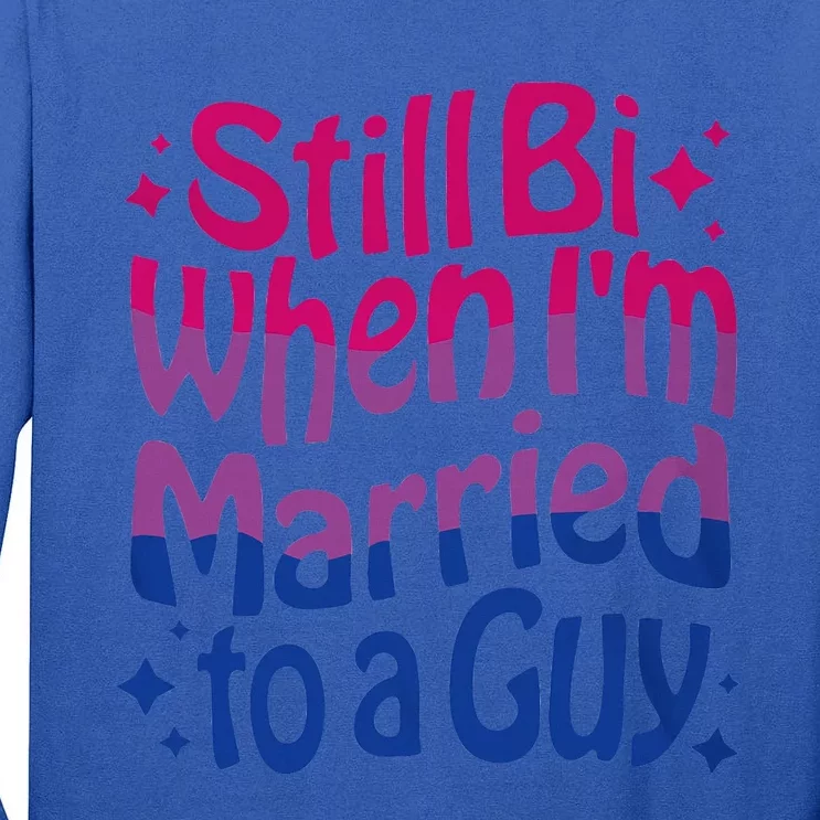 Still Bi When Married To A Guy Bisexual Guy Pride Parade Tall Long Sleeve T-Shirt