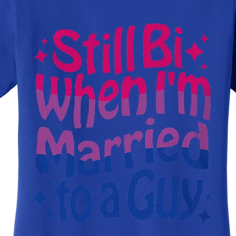 Still Bi When Married To A Guy Bisexual Guy Pride Parade Women's T-Shirt