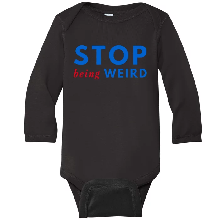 Stop Being Weird Pro Democrat Anti Trump Baby Long Sleeve Bodysuit