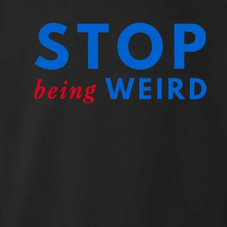 Stop Being Weird Pro Democrat Anti Trump Toddler Hoodie