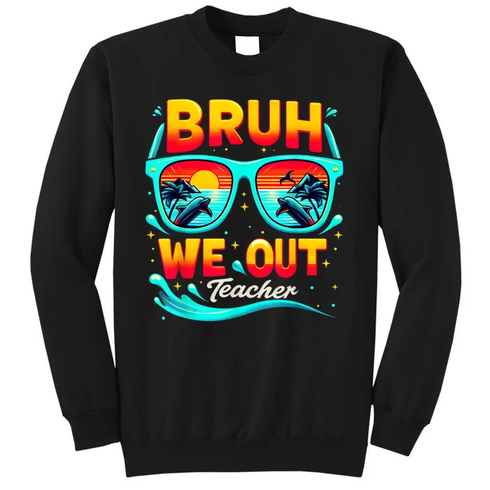 Sunset Bruh We Out Teacher Glasses Summer Gift Tall Sweatshirt