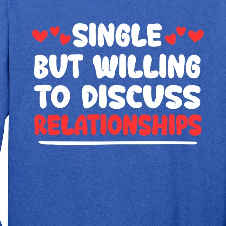 Single But Willing To Discuss Relationships Gift Vgiftday Cool Gift Long Sleeve Shirt