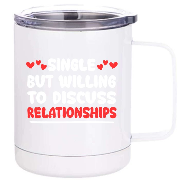 Single But Willing To Discuss Relationships Gift Vgiftday Cool Gift Front & Back 12oz Stainless Steel Tumbler Cup