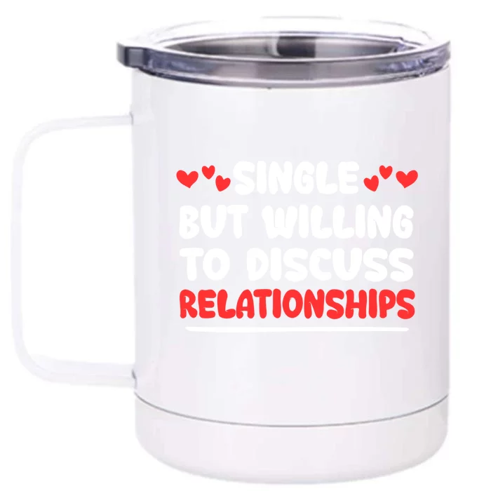 Single But Willing To Discuss Relationships Gift Vgiftday Cool Gift Front & Back 12oz Stainless Steel Tumbler Cup