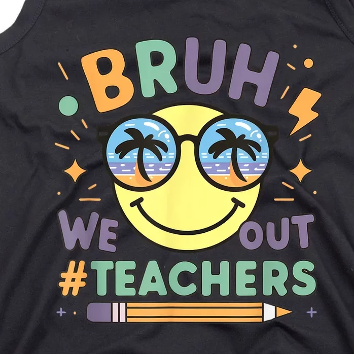 Summer Bruh We Out Teachers End Of School Year Teacher Gift Tank Top